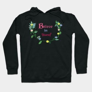 Believe in yourself floral design Hoodie